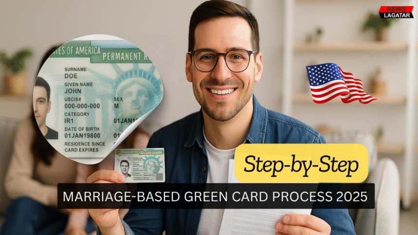 Marriage-Based Green Card Process 2025: A Complete Step-by-Step Guide United States