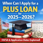 When can I apply for a PLUS loan for 2025–2026