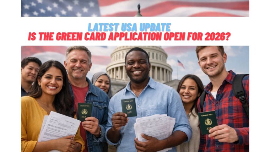 Is the Green Card Application Open for 2026?